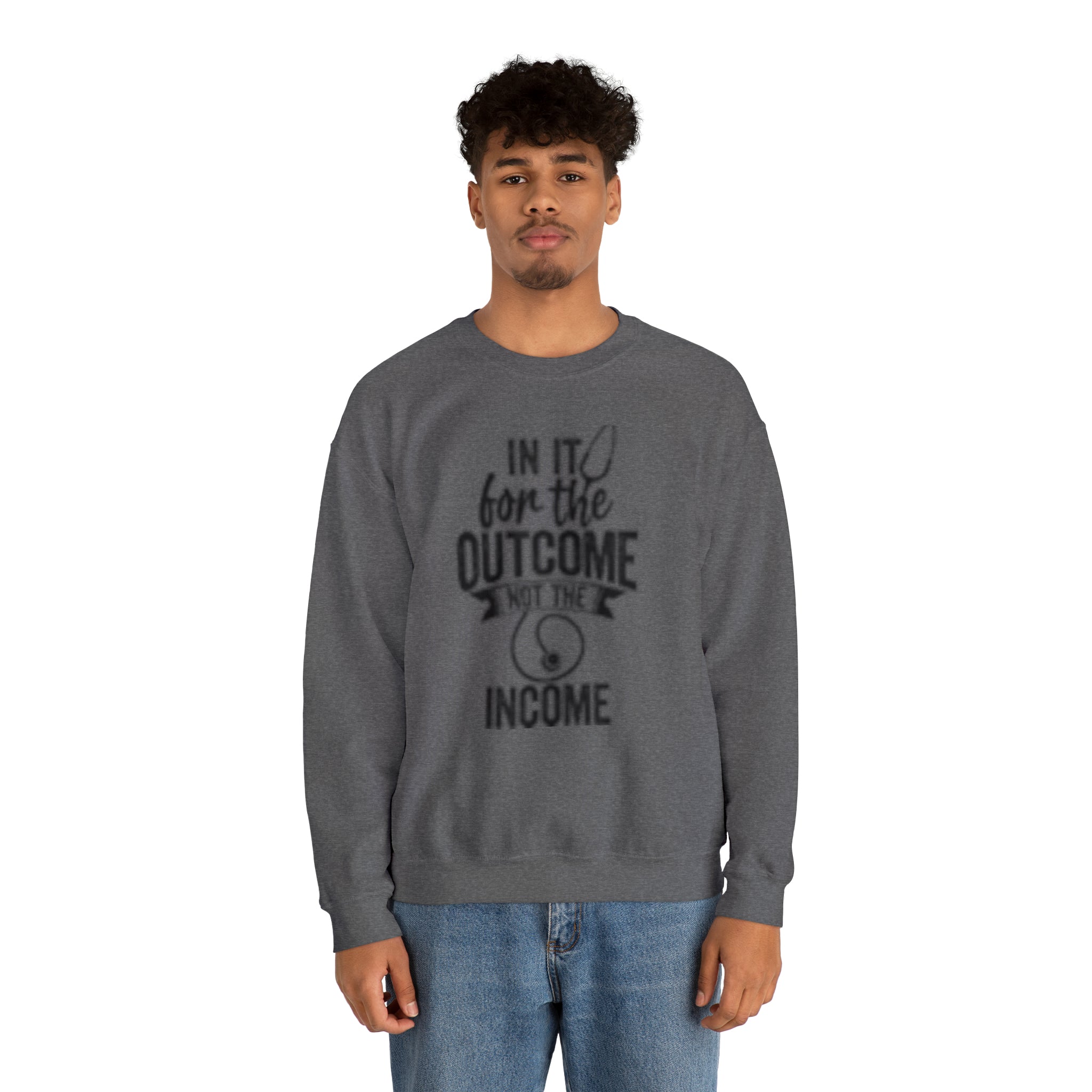 IN IT for the OUTCOME NOT THE INCOME | Unisex Heavy Blend™ Crewneck Sweatshirt